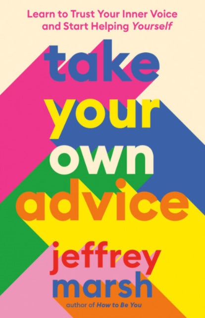Book cover of: Take Your Own Advice. By: Jeffrey Marsh