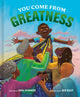 Book cover of: You Come from Greatness. By: Sara Chinakwe