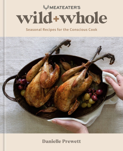 Book cover of: MeatEater's Wild + Whole. By: Danielle Prewett
