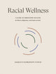 Book cover of: Racial Wellness. By: Jacquelyn Ogorchukwu Iyamah