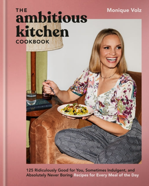 Book cover of: Ambitious Kitchen Cookbook. By: Monique Volz
