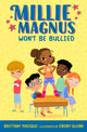 Book cover of: Millie Magnus Won't Be Bullied. By: Brittany Mazique