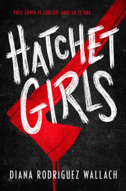 Book cover of: Hatchet Girls. By: Diana Rodriguez Wallach