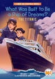 Book cover of: What Was Built to Be a Ship of Dreams?: The Titanic. By: Emmett Nahil