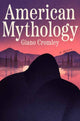 Book cover of: American Mythology. By: Giano Cromley