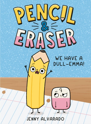 Pencil & Eraser: We Have a Dull-Emma!, An Early Reader Graphic Novel