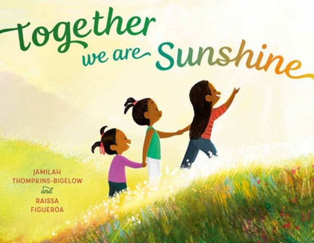 Book cover of: Together We Are Sunshine. By: Jamilah Thompkins-Bigelow