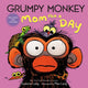 Book cover of: Grumpy Monkey Mom for a Day. By: Suzanne Lang