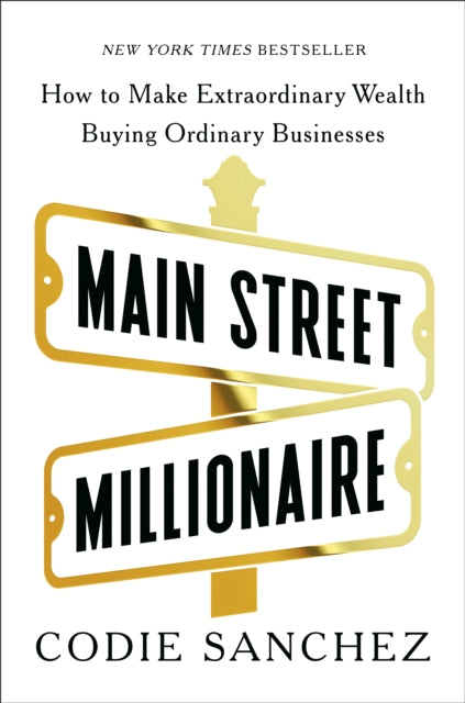 Book cover of: Main Street Millionaire. By: Codie Sanchez