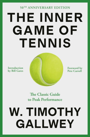Inner Game of Tennis (50th Anniversary Edition), The Classic Guide to Peak Performance
