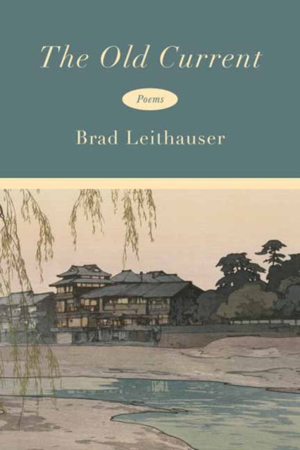 Book cover of: Old Current. By: Brad Leithauser