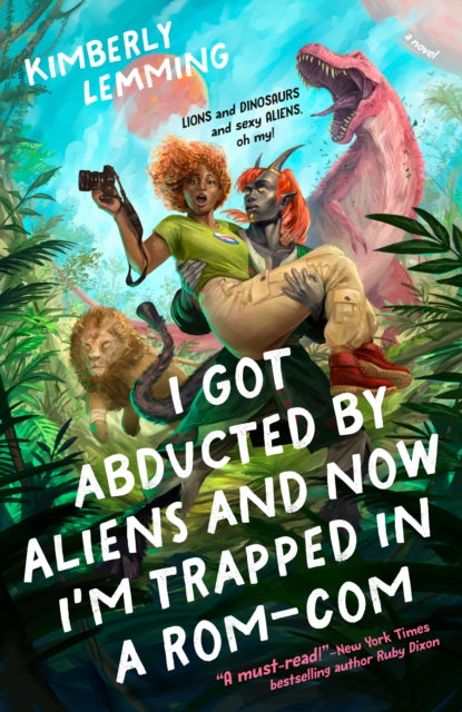 Book cover of: I Got Abducted by Aliens and Now I'm Trapped in a Rom-Com. By: Kimberly Lemming