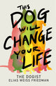 This Dog Will Change Your Life 9780593872079 Elias Weiss Friedman