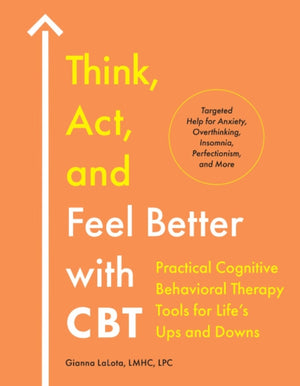 Think, Act, and Feel Better with CBT