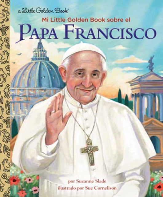 Book cover of: Mi Little Golden Book sobre el Papa Francisco (My Little Golden Book About Pope Francis Spanish Edition)