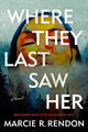 Book cover of: Where They Last Saw Her. By: Marcie R. Rendon