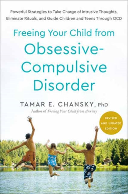 Book cover of: Freeing Your Child from Obsessive-Compulsive Disorder, Revised and Updated Edition. By: Tamar E. Chansky