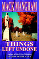 Book cover of: Things Left Undone. By: Mack Mangham