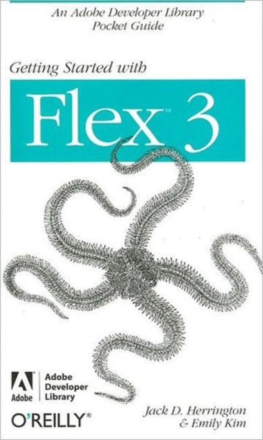 Book cover of: Getting Started with Flex 3. By: Herrington, Jack/ Kim, Emily