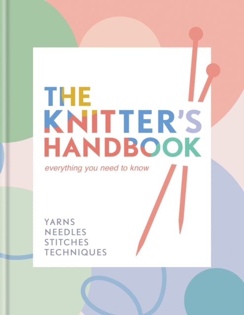Knitter's Handbook, Everything you need to know: yarns, needles, stitches, techniques 9780600638223 Eleanor van Zandt