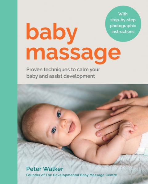 Baby Massage, Proven techniques to calm your baby and assist development