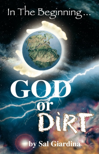Book cover of: In the Beginning...God or Dirt?. By: Sal Giardina