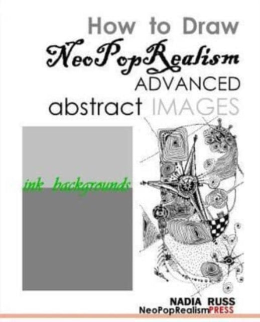 Book cover of: How to Draw NeoPopRealism Advanced Abstract Images. By: Nadia Russ