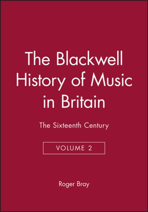Blackwell History of Music in Britain, Volume 2