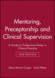 Book cover of: Mentoring, Preceptorship and Clinical Supervision. By: Alison Morton-Cooper