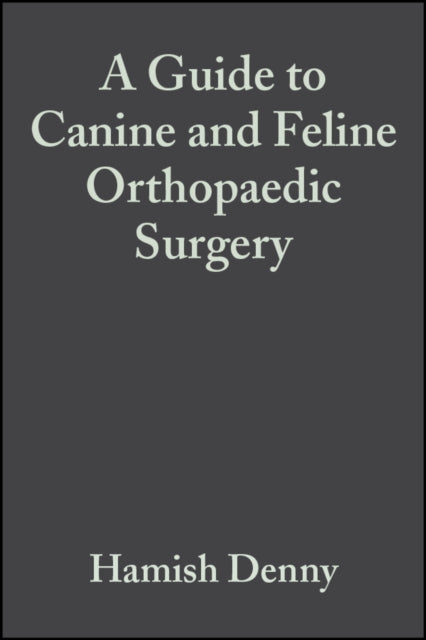 Book cover of: Guide to Canine and Feline Orthopaedic Surgery. By: Hamish Denny