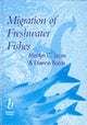 Book cover of: Migration of Freshwater Fishes. By: Martyn C. Lucas