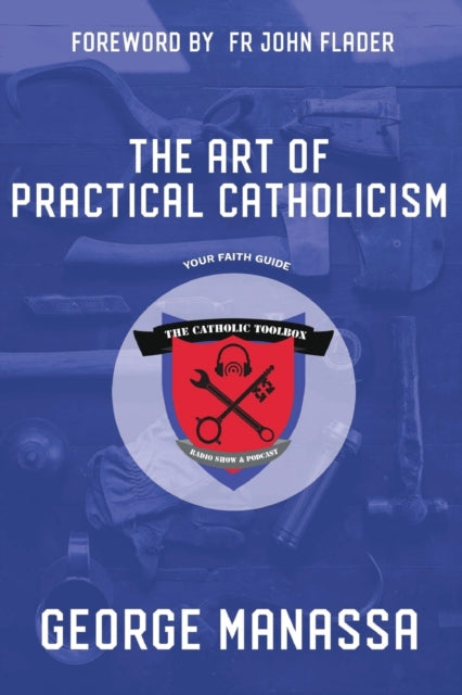 Book cover of: Art of Practical Catholicism. By: George Manassa