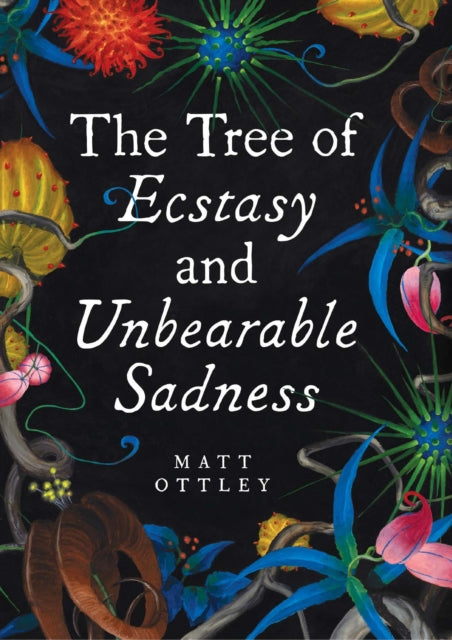 Book cover of: Tree of Ecstasy and Unbearable Sadness. By: Matt Ottley