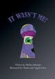 Book cover of: It Wasn't Me!