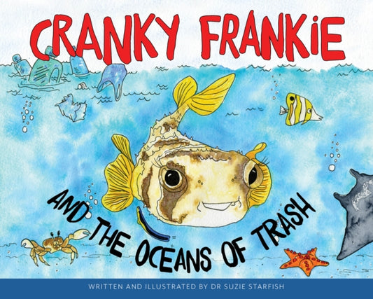 Book cover of: Cranky Frankie and the Oceans of Trash. By: Sue Pillans