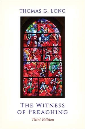 The Witness of Preaching, Third Edition