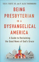 Book cover of: Being Presbyterian in a Dysvangelical America