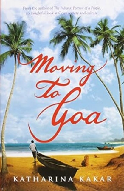 Book cover of: Moving To Goa. By: Katharina Poggendorf-Kakar