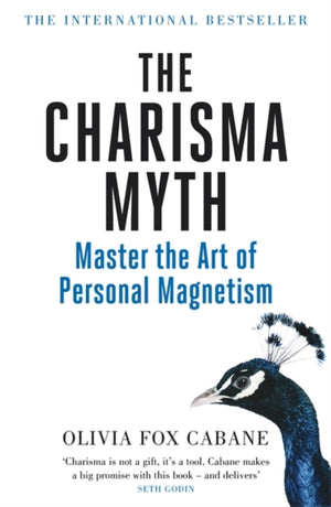 Charisma Myth, How to Engage, Influence and Motivate People