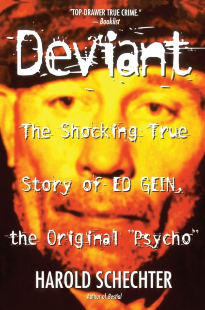Book cover of: "Deviant: True Story of Ed Gein, The Original Psycho ". By: Harold Schechter