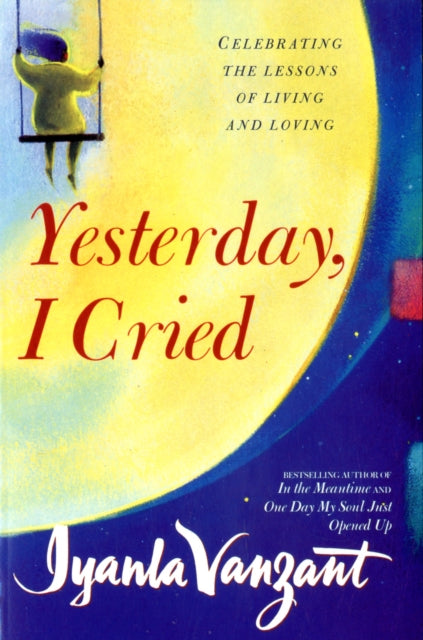 Book cover of: Yesterday, I Cried. By: Iyanla Vanzant