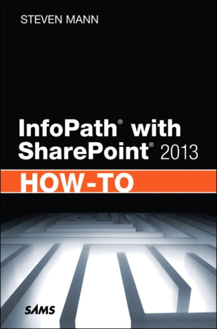 Book cover of: InfoPath with SharePoint 2013 How-To