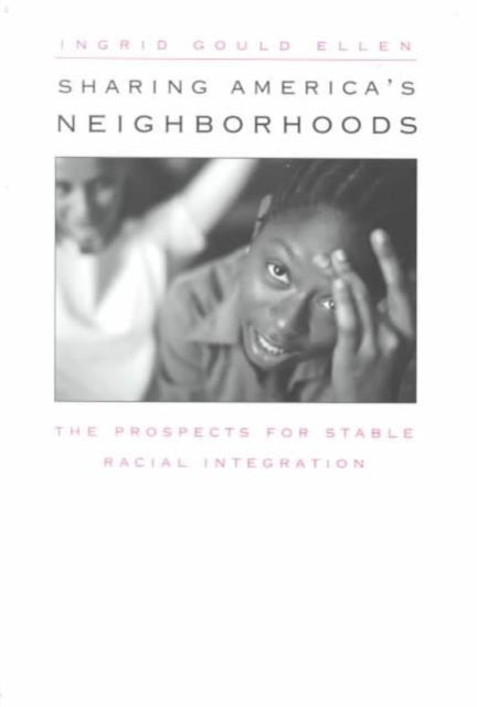 Book cover of: Sharing America’s Neighborhoods. By: Ingrid Gould Ellen