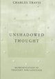 Book cover of: Unshadowed Thought. By: Charles Travis