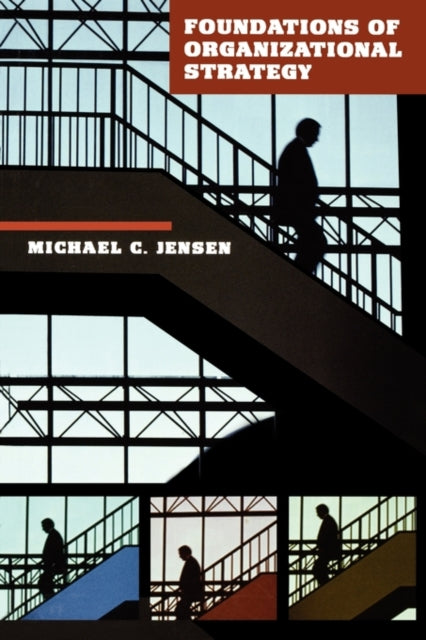 Book cover of: Foundations of Organizational Strategy. By: Michael C. Jensen