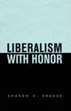 Book cover of: Liberalism with Honor. By: Sharon R. Krause
