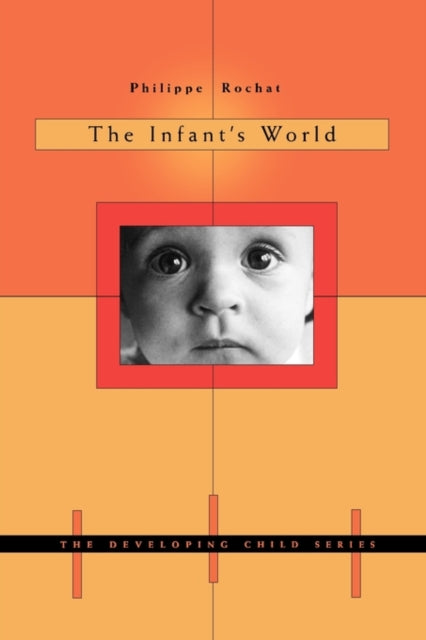 Book cover of: Infant’s World. By: Philippe Rochat