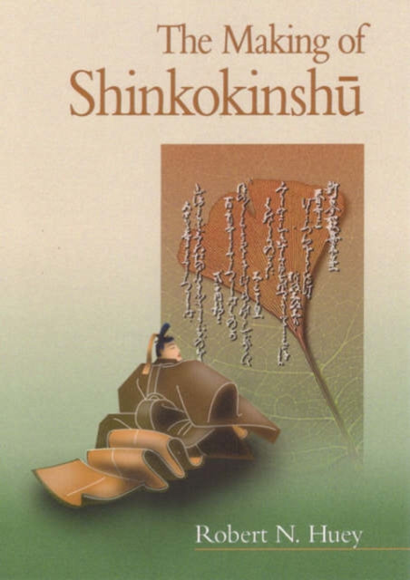 Book cover of: Making of Shinkokinshu. By: Robert N. Huey
