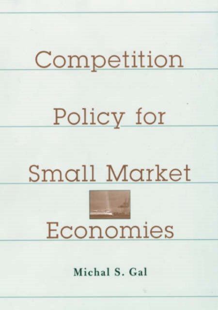 Book cover of: Competition Policy for Small Market Economies. By: Michal S. Gal