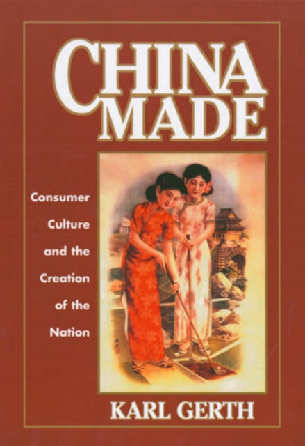 Book cover of: China Made. By: Karl Gerth